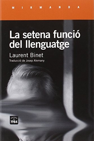 Binet, Laurent. La setena funció del llenguatge. Edicions de 1984, 2016.