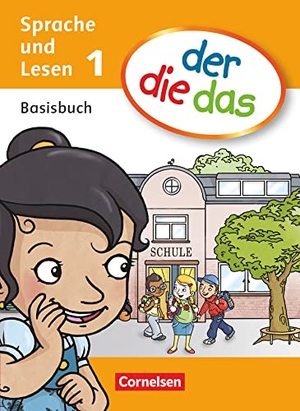 Behle-Saure, Birgit / Foster, Heidelinde et al. der die das - Erstlesen 1. Schuljahr. Basisbuch Sprache und Lesen. Cornelsen Verlag GmbH, 2011.