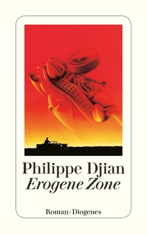 Djian, Philippe. Erogene Zone. Diogenes Verlag AG, 2016.