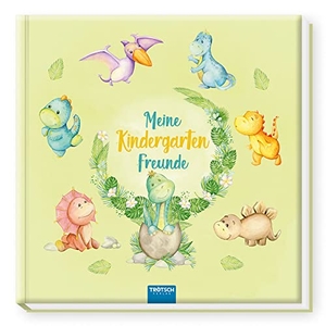 Trötsch Verlag GmbH & Co. KG (Hrsg.). Trötsch Eintragalbum Meine Kindergartenfreunde Dinosaurier - Freundealbum Kindergarten Feunde Erinnerungsalbum. Trötsch Verlag GmbH, 2021.