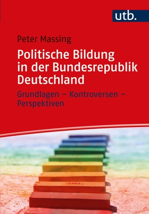 Massing, Peter. Politische Bildung in der Bundesrepublik Deutschland - Grundlagen - Kontroversen - Perspektiven. UTB GmbH, 2021.