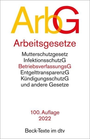 Arbeitsgesetze ArbG - mit den wichtigsten Bestimmungen, Mitbestimmungsrecht und Verfahrensrecht. dtv Verlagsgesellschaft, 2022.