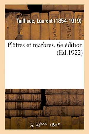 Tailhade, Laurent. Plâtres et marbres. 6e édition - Rama, Krishna, Hermès, Moïse, Orphée, Pythagore, Platon, Jésus. Hachette Livre, 2018.