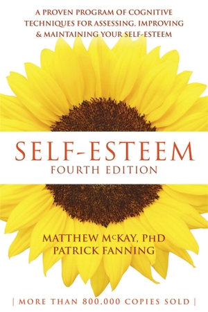 Mckay, Matthew / Patrick Fanning. Self-Esteem - A Proven Program of Cognitive Techniques for Assessing, Improving, and Maintaining Your Self-Esteem. New Harbinger Publications, 2016.