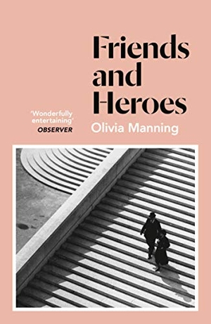 Manning, Olivia. Friends And Heroes - The Balkan Trilogy 3. Cornerstone, 2021.