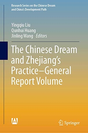 Liu, Yingqiu / Qunhui Huang et al (Hrsg.). The Chinese Dream and Zhejiang's Practice-General Report Volume. Springer, 2019.