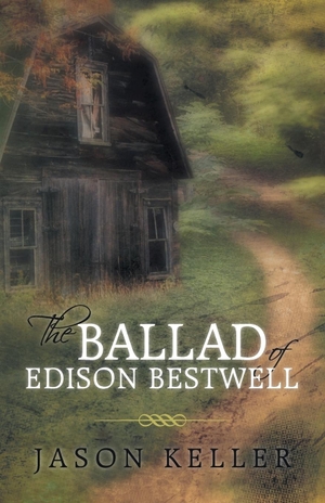 Keller, Jason. The Ballad of Edison Bestwell. iUniverse, 2013.
