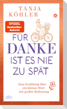 Für DANKE ist es nie zu spät