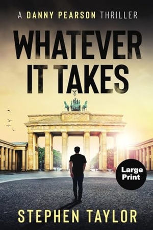 Taylor, Stephen. Whatever It Takes - Large Print. Stephen Taylor Books, 2026.
