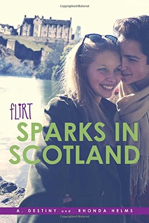 Destiny, A. / Rhonda Helms. Sparks in Scotland. Simon Pulse, 2015.