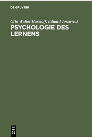 Jorswieck, Eduard / Otto Walter Haseloff. Psychologie des Lernens - Methoden, Ergebnisse, Anwendungen. De Gruyter, 1970.