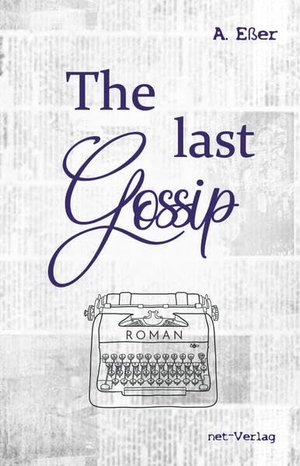 Eßer, A.. The last Gossip. net-Verlag, 2023.
