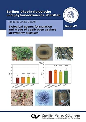 Bisutti, Isabella Linda. Biological agents formulation and mode of application against strawberry diseases (Band 47. Cuvillier, 2019.