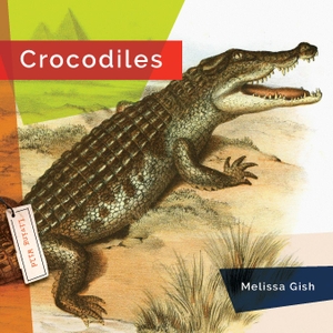 Gish, Melissa. Crocodiles. Creative Company, 2023.