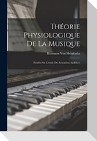 Théorie Physiologique De La Musique: Fondée Sur L'étude Des Sensations Auditives