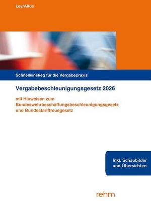 Ley, Rudolf / Dietmar Altus. Vergabebeschleunigungsgesetz 2026 - Praxishandbuch mit Hinweisen zum Bundeswehrbeschaffungsbeschleunigungsgesetz und Bundestariftreuegesetz. Rehm Verlag, 2026.