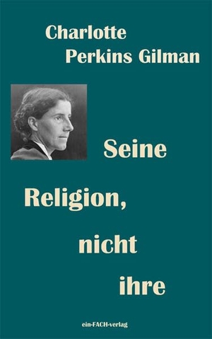 Perkins Gilman, Charlotte. Seine Religion, nicht ihre. Ein-Fach-Verlag, 2024.