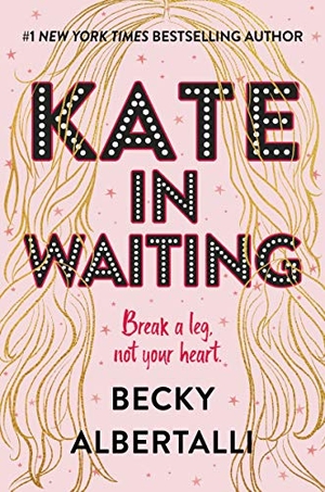 Albertalli, Becky. Kate in Waiting. Harper Collins Publ. USA, 2021.