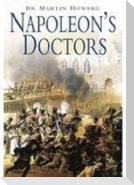 Napoleon's Doctors: The Medical Services of the Grande Armee