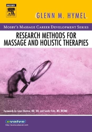 Hymel, Glenn / Hymel. LIC - Research Methods for Massage and Holistic Therapies. Elsevier Inc, 2005.