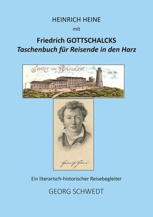 Schwedt, Georg. Heinrich Heine mit Friedrich Gottschalcks Taschenbuch für Reisende in den Harz - Ein literarisch-historischer Reisebegleiter. Shaker Media GmbH, 2026.