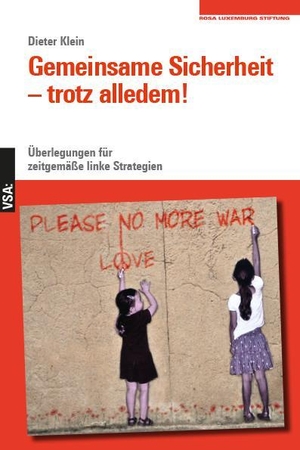 Klein, Dieter. Gemeinsame Sicherheit - trotz alledem - Überlegungen für zeitgemäße linke Strategien. Vsa Verlag, 2024.