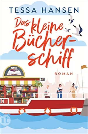 Hansen, Tessa. Das kleine Bücherschiff - Roman | Ein betörender Wohlfühlroman über zwei engagierte Buchhändlerinnen. Insel Verlag GmbH, 2023.