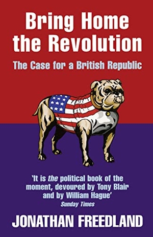 Freedland, Jonathan. Bring Home the Revolution - The Case for a British Republic. HarperCollins, 2008.