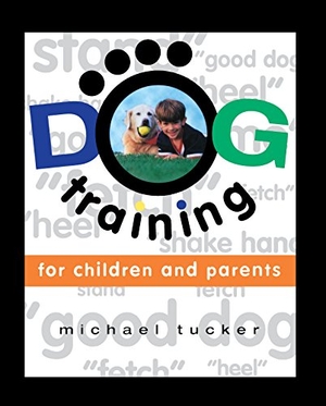 Tucker, Michael. Dog Training for Children & Parents. Turner Publishing Company, 1998.