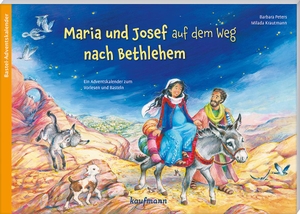Peters, Barbara. Maria und Josef auf dem Weg nach Bethlehem - Ein Adventskalender zum Vorlesen und Basteln. Kaufmann Ernst Vlg GmbH, 2022.
