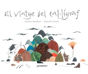 Vallès, Tina / Arianna Squilloni. El viatge del cal·lígraf. Editorial Juventud, S.A., 2019.
