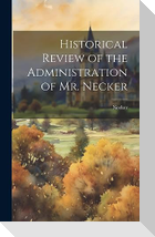 Historical Review of the Administration of Mr. Necker