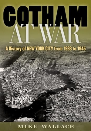 Wallace, Mike. Gotham at War - A History of New York City from 1933 to 1945. Oxford University Press, 2026.