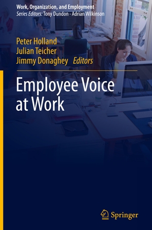 Holland, Peter / Jimmy Donaghey et al (Hrsg.). Employee Voice at Work. Springer Nature Singapore, 2019.