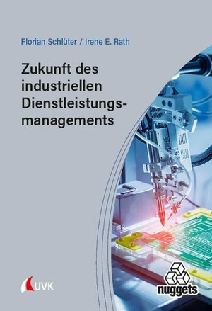 Schlüter, Florian / Irene E. Rath. Zukunft des industriellen Dienstleistungsmanagements. Uvk Verlag, 2026.