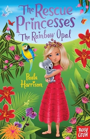 Harrison, Paula / Paula Harrison. The Rescue Princesses - The Rainbow Opal. Nosy Crow IWUK, 2014.
