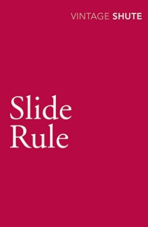 Shute, Nevil. Slide Rule. Vintage Classics, 2009.