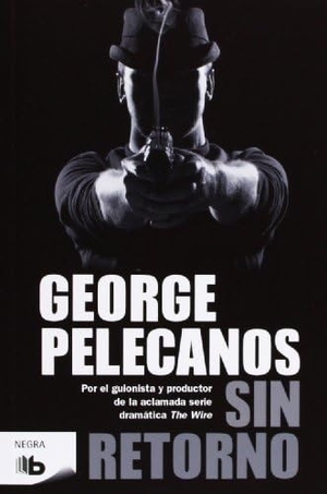 Pelecanos, George P.. Sin retorno. B de Bolsillo (Ediciones B), 2013.