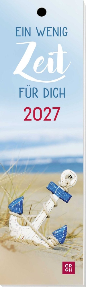 Groh Verlag (Hrsg.). Lesezeichenkalender 2027: Ein wenig Zeit für dich - Monatskalender mit maritimen Fotos zum Wegträumen. Auch als Lesezeichen oder Geschenkanhänger nutzbar. Groh Verlag, 2026.