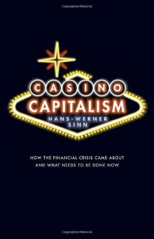 Sinn, Hans-Werner. Casino Capitalism - How the Financial Crisis Came about and What Needs to Be Done Now. Oxford University Press, 2010.