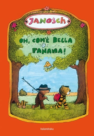 Janosch. Oh, com'è bella Panama!. Kalandraka Italia, 2021.