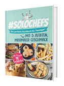 #SoloChefs: Das 5-Zutaten-Kochbuch für Teenager - 100 schnelle Rezepte, die wirklich gelingen - ohne Stress, ohne Drama, ohne 20 Zutaten