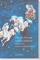 Der alte Silvester und das Jahrkind