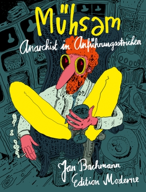 Bachmann, Jan. Mühsam - Anarchist in Anführungsstrichen. Edition Moderne, 2018.
