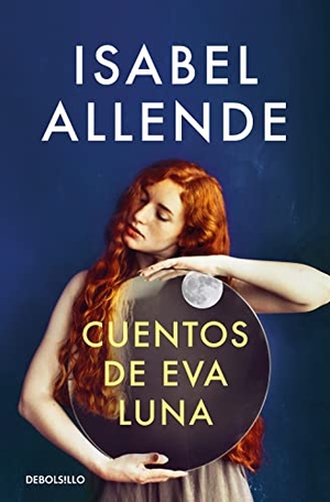 Allende, Isabel. Cuentos de Eva Luna. DEBOLSILLO, 2022.