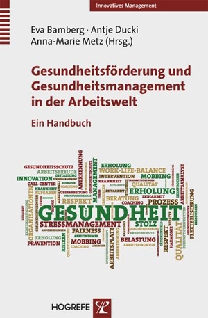 Bamberg, Eva / Antje Ducki et al (Hrsg.). Gesundheitsförderung und Gesundheitsmanagement in der Arbeitswelt - Ein Handbuch. Hogrefe Verlag GmbH + Co., 2011.