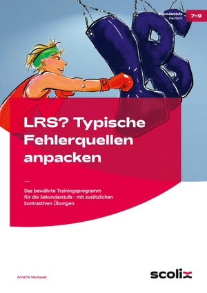 Neubauer, Annette. LRS? Typische Fehlerquellen anpacken - Das bewährte Trainingsprogramm für die Sekundarstufe - mit zusätzlichen kontrastiven Übungen (7. bis 9. Klasse). scolix, 2015.