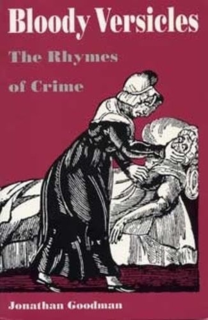 Goodman. Bloody Versicles - The Rhymes of Crime. Kent State University Press, 1993.