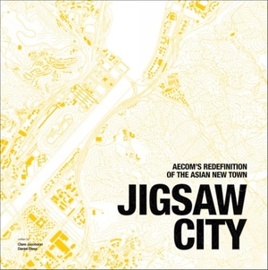 Saeki, Claire Stephens / Aecom. Jigsaw City - New Towns in Asia. ACC Art Books - IPSUK, 2016.
