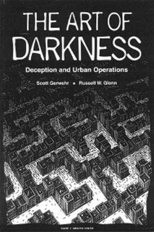 Gerwehr, Scott / Russell W Glenn. The Art of Darkness - Deception and Urban Operations. RAND Corporation, 2000.